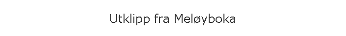 Utklipp fra Mel�yboka