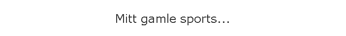 Mitt gamle sports...