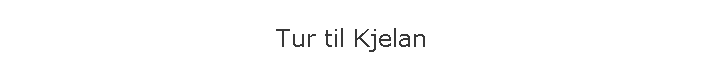 Tur til Kjelan